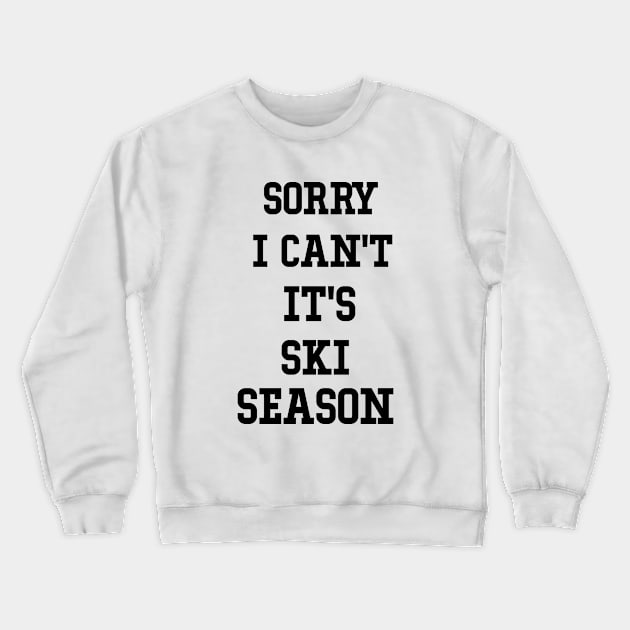 Sorry I Can't It's Ski Season, Skiing Lover Gift, Winter Sports Fan skier Crewneck Sweatshirt by soukai